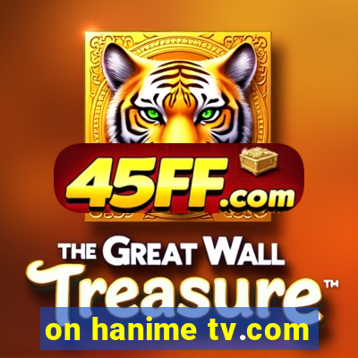 on hanime tv.com
